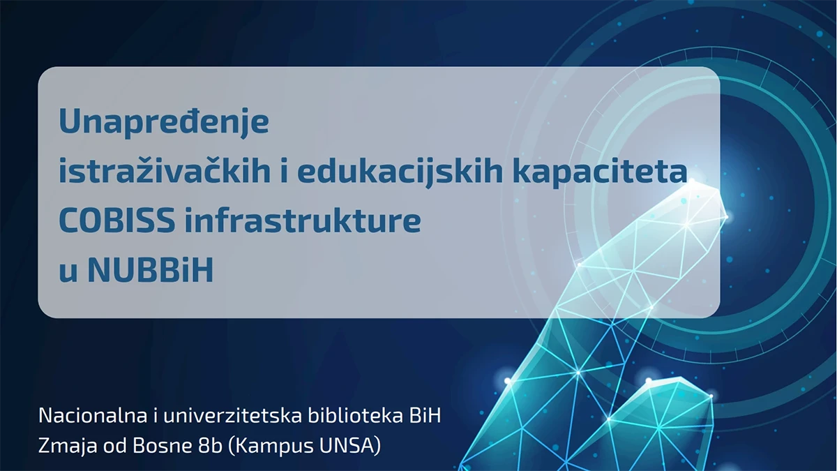 Unaprijeđenje istraživačkih i edukacijskih kapaciteta COBISS infrastrukture u NUB BiH