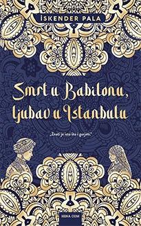 Smrt u Babilonu, ljubav u Istanbulu